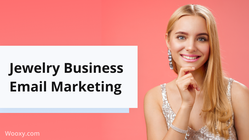 Email Marketing for Jewelry Business: Tips, ideas and templates