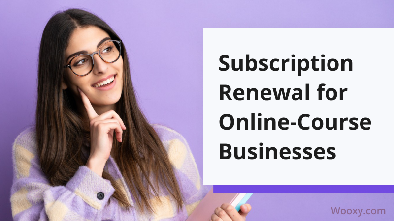 Subscription Renewal for Online-Course Businesses