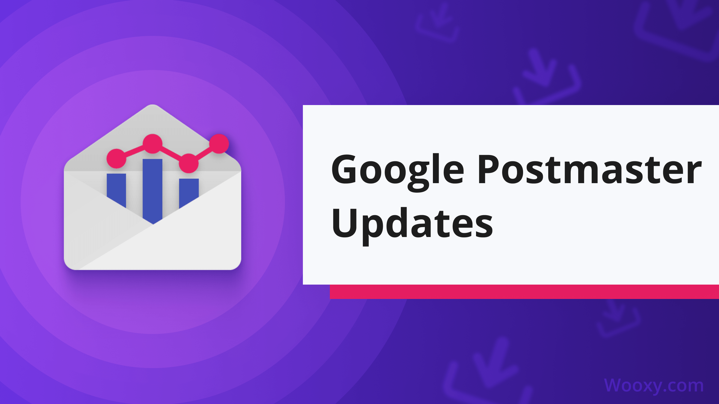 Google Postmaster Tools Updates: What's New for Email Deliverability