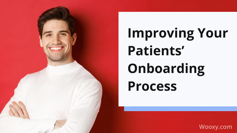 Improving Your Patients’ Onboarding Process