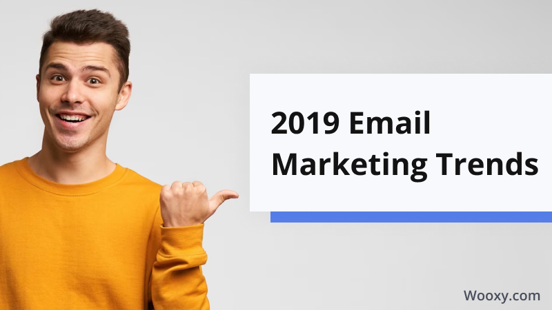 2019 Email Marketing Trends 2019 Email Marketing Trends