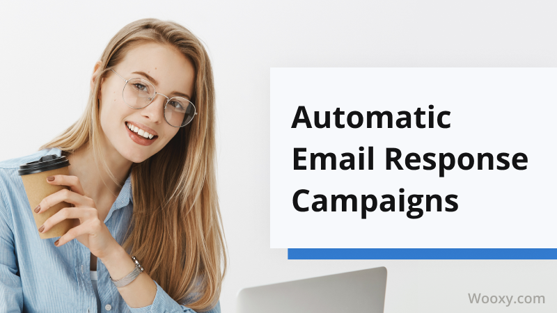 Automatic Email Response Campaigns Automatic Email Response Campaigns