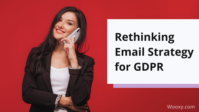 Rethinking Email Strategy for GDPR Rethinking Email Strategy for GDPR
