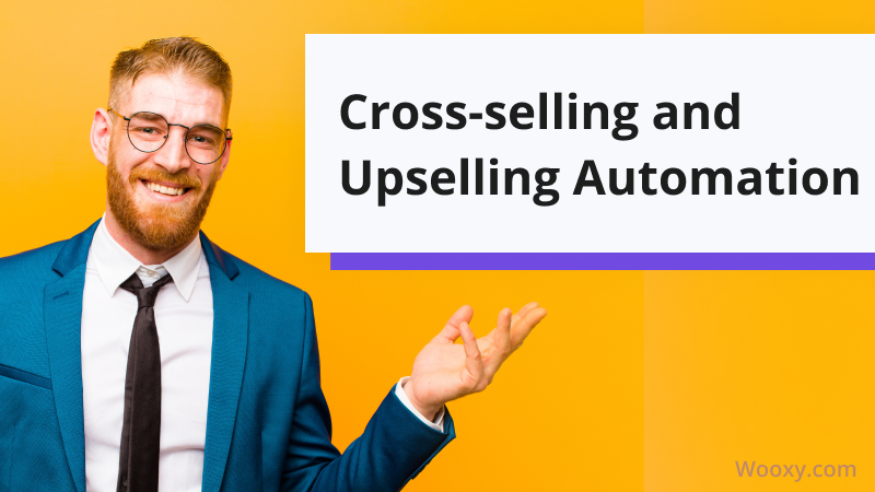 The Art of Persuasion_ Cross-selling and Upselling Automation