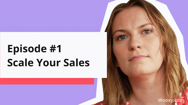 Wooxy Marketing Podcast Episode #1 : How to build and scale up a sales department