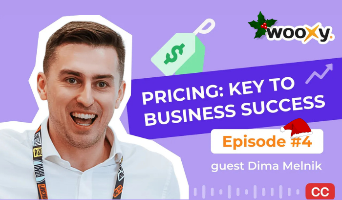 Wooxy Marketing Podcast Episode #4 : The Role of Pricing in Business Success with Dima Melnik