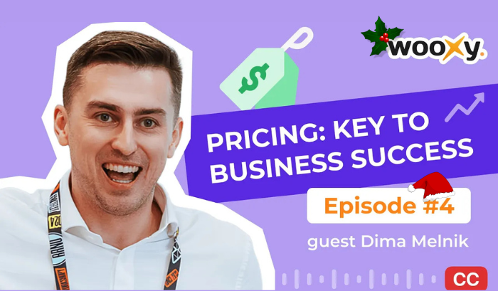 Wooxy Marketing Podcast Episode #4 : The Role of Pricing in Business Success with Dima Melnik Wooxy Marketing Podcast Episode #4 : The Role of Pricing in Business Success with Dima Melnik