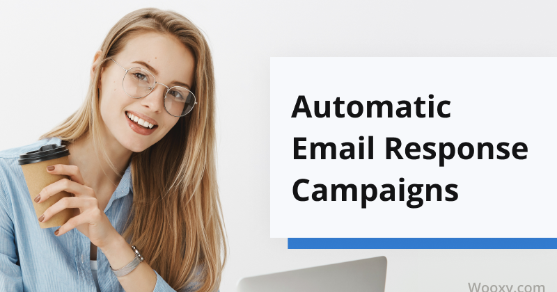 Types of Automatic Email Response Campaigns